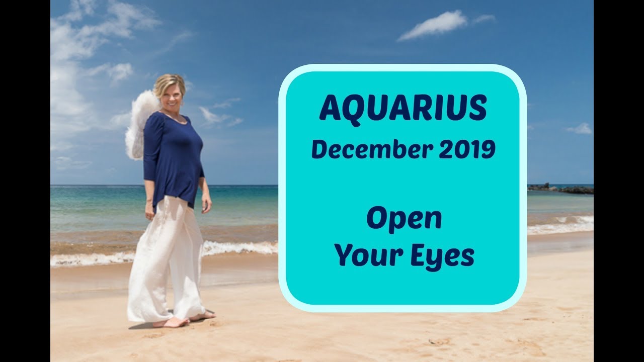 AQUARIUS December 2019 Open Your Eyes YouTube