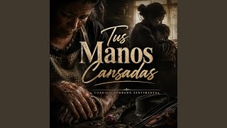 Tus Manos Cansadas