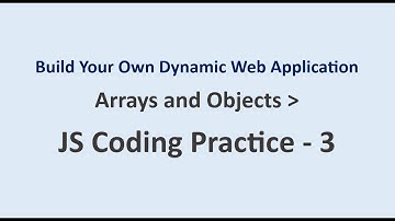 JS Coding Practice 3 | Arrays and Objects | Build Your Own Dynamic Web Application | NxtWave
