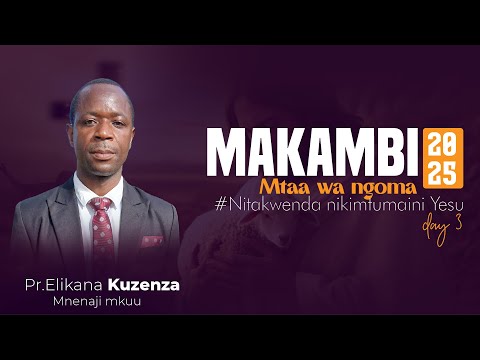 LIVE MAKAMBI MTAA WA NGOMA SENGEREMA 2025 NITAKWENDA NIKIMTUMAINI YESU SIKU YA 3 JIONI