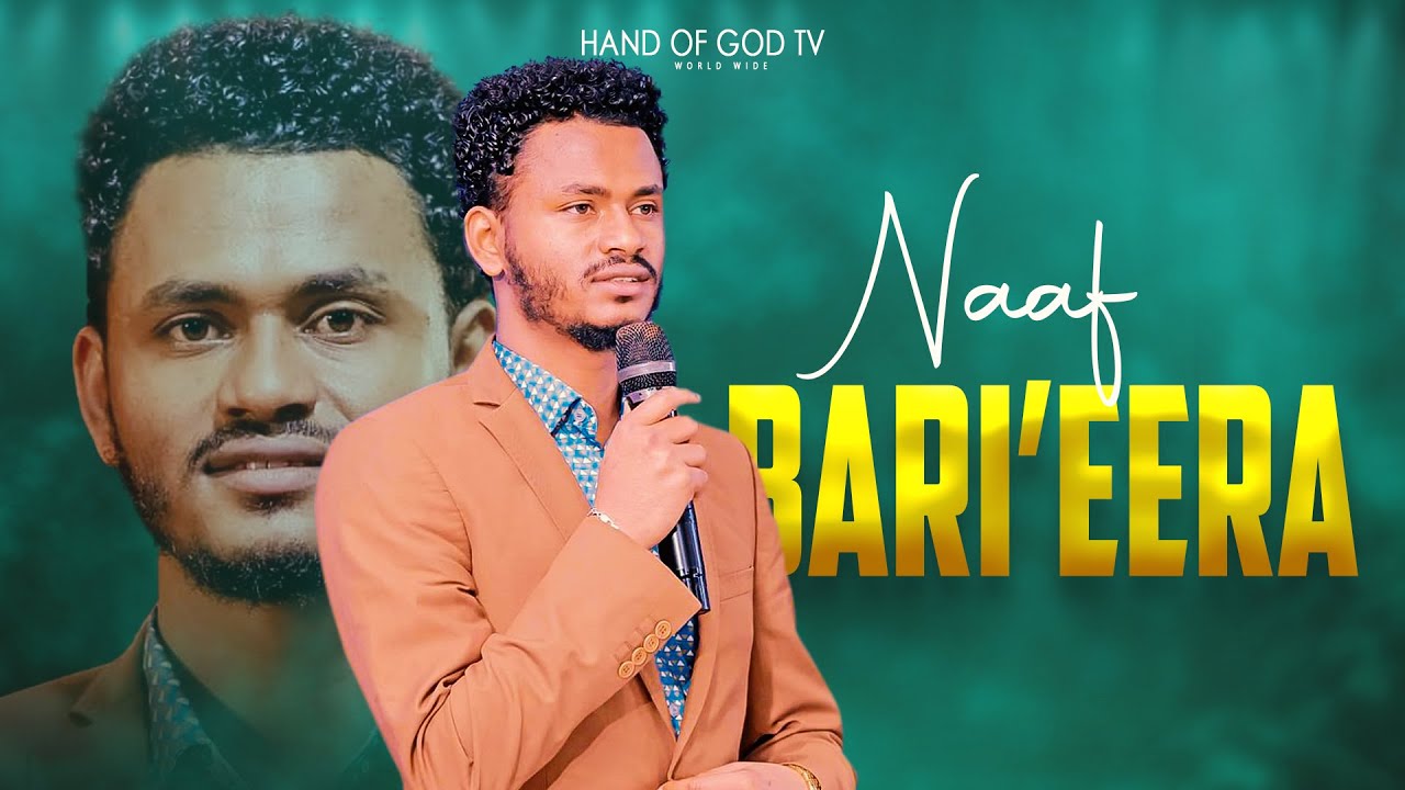 NAAF BARI'EERA||WAAQAEFFANNAA ADDAA||FAARFATAA DAWIT MORKAA||HAND OF GOD TV||RAAJII MINTESINOT
