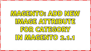Magento: Add new Image attribute for category in magento 2.1.1