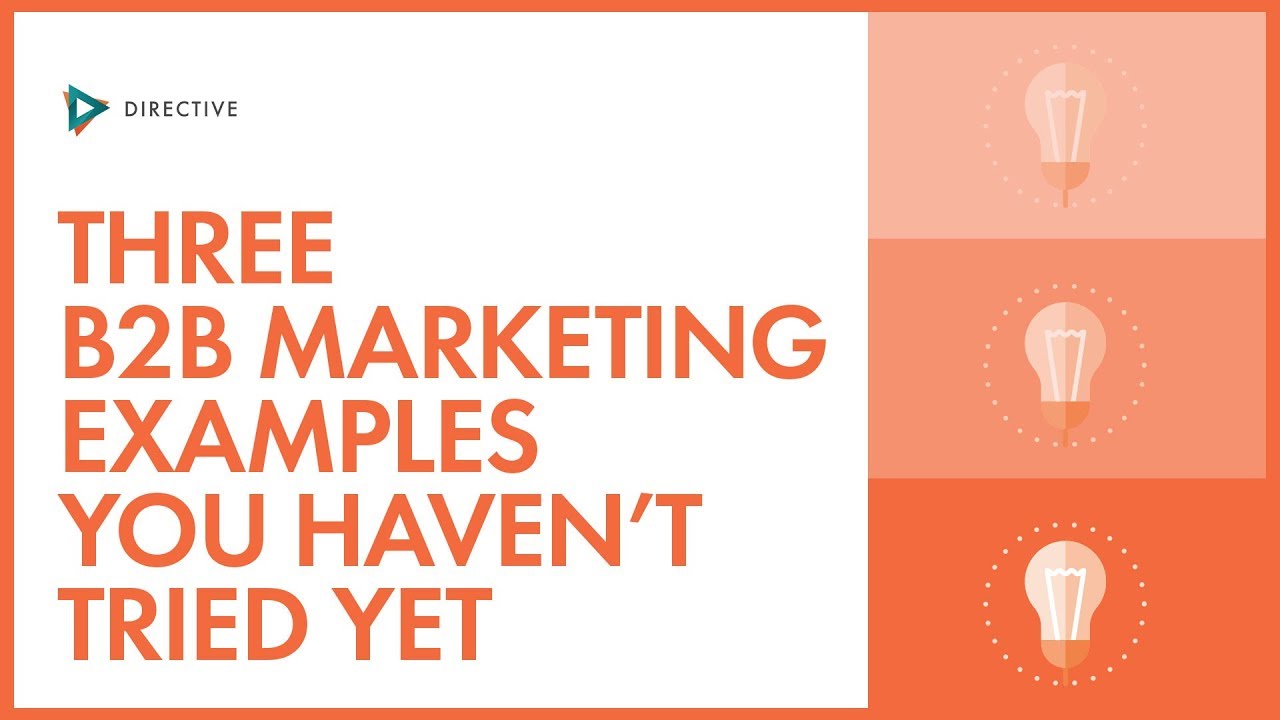 3 b2b marketing examples that you havent tried yet b2b marketing examples