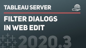 Filter dialogs now in web edit for Tableau Server & Tableau Cloud 2020.3