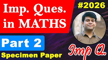 Important Questions in Maths | Solving 2026 ICSE Math Specimen Paper - Part 2 | Maths Class 10