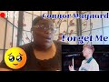 MY FIRST TIME HEARING CONNOR MAYNARD - FORGET ME REACTION