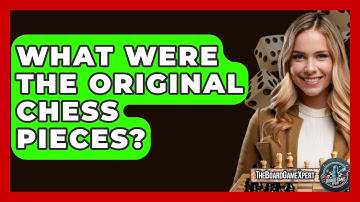 What Were The Original Chess Pieces? - The Board Game Xpert