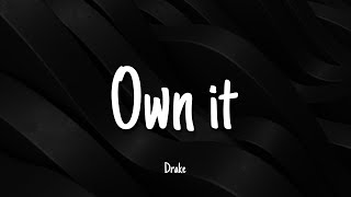 Own it - Drake | Lyrics