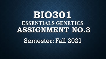 Bio301 Assignment No 3 Solution Fall 2020 Complete Correct Solved