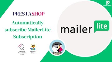 Prestashop Module | Automatically Subscribe MailerLite Subscription