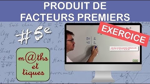 EXERCICE : Décomposer un nombre en un produit de facteurs premiers - Cinquième