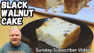 Black Walnut Cake - Sunday Subscriber Series - A Definite Winner for this Season of Black Walnuts!