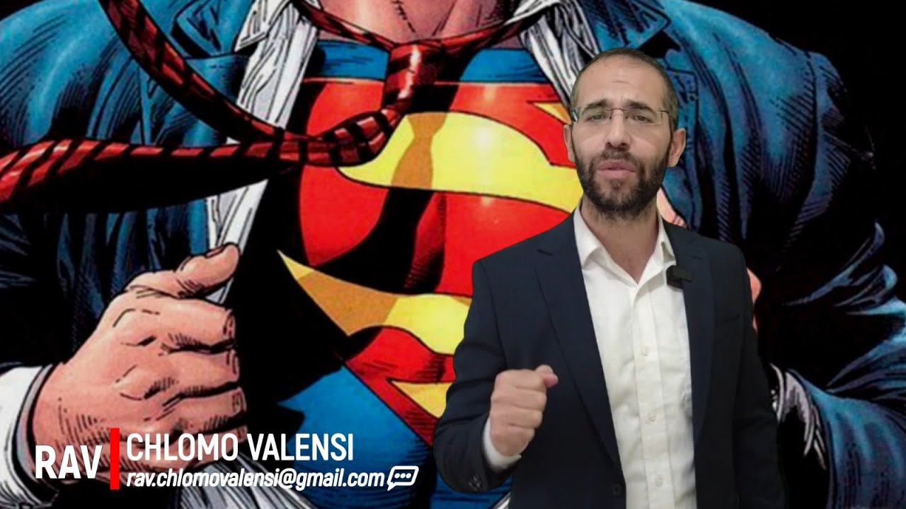 Devenir le Super-Héros de Ta vie ... Possible avec la Torah d'Israël ! Rav Chlomo Valensi