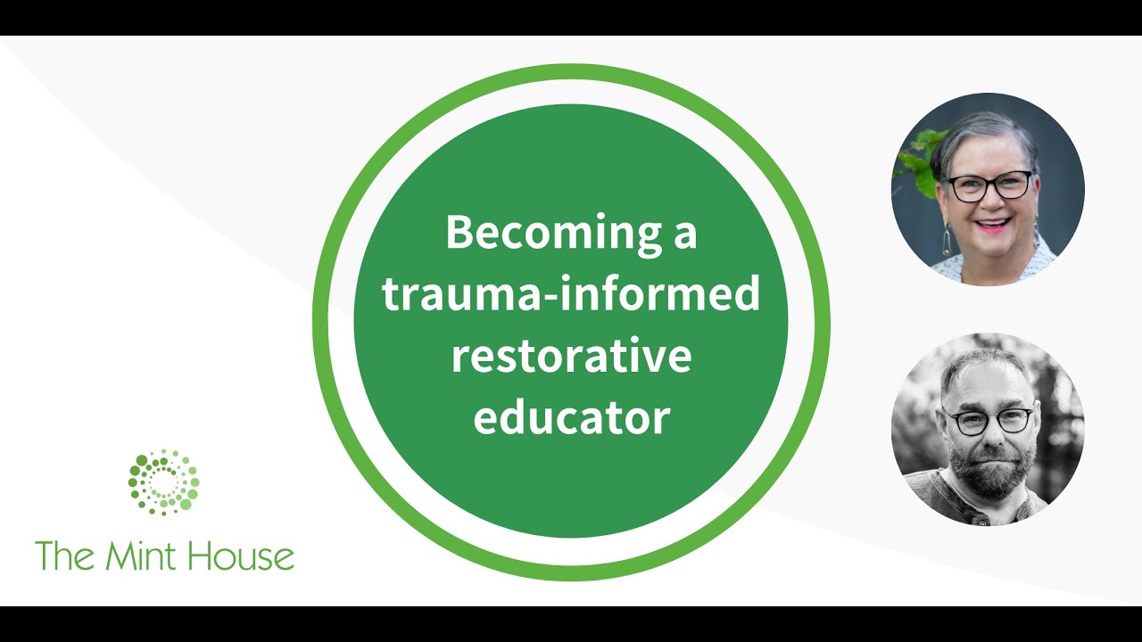 Becoming a Trauma-Informed Restorative Educator (The Mint House)