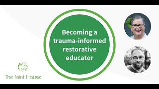 Becoming a Trauma-Informed Restorative Educator (The Mint House)