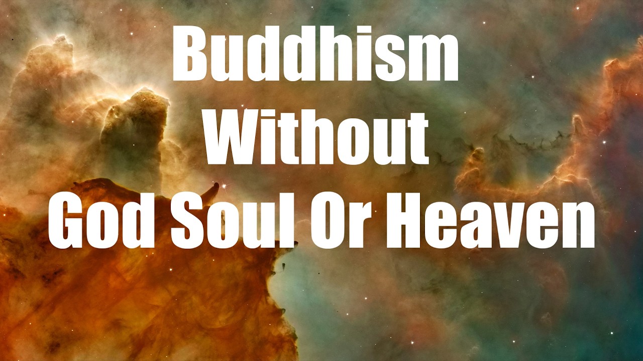 Buddhism Without God, Soul, or Heaven | A Religion Beyond Theism?