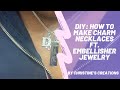 DIY: MAKING CHARM NECKLACES | feat. Embellisher Jewelry | FIRST COLLABORATION