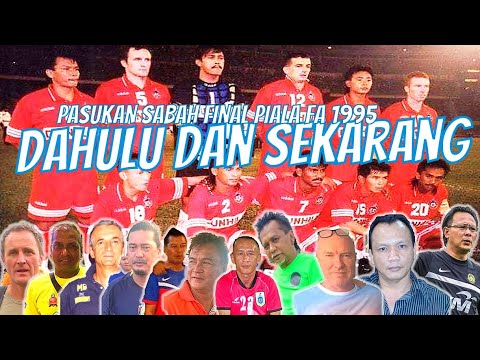 Dahulu dan Sekarang | PASUKAN SABAH FINAL PIALA FA 1995 - YouTube