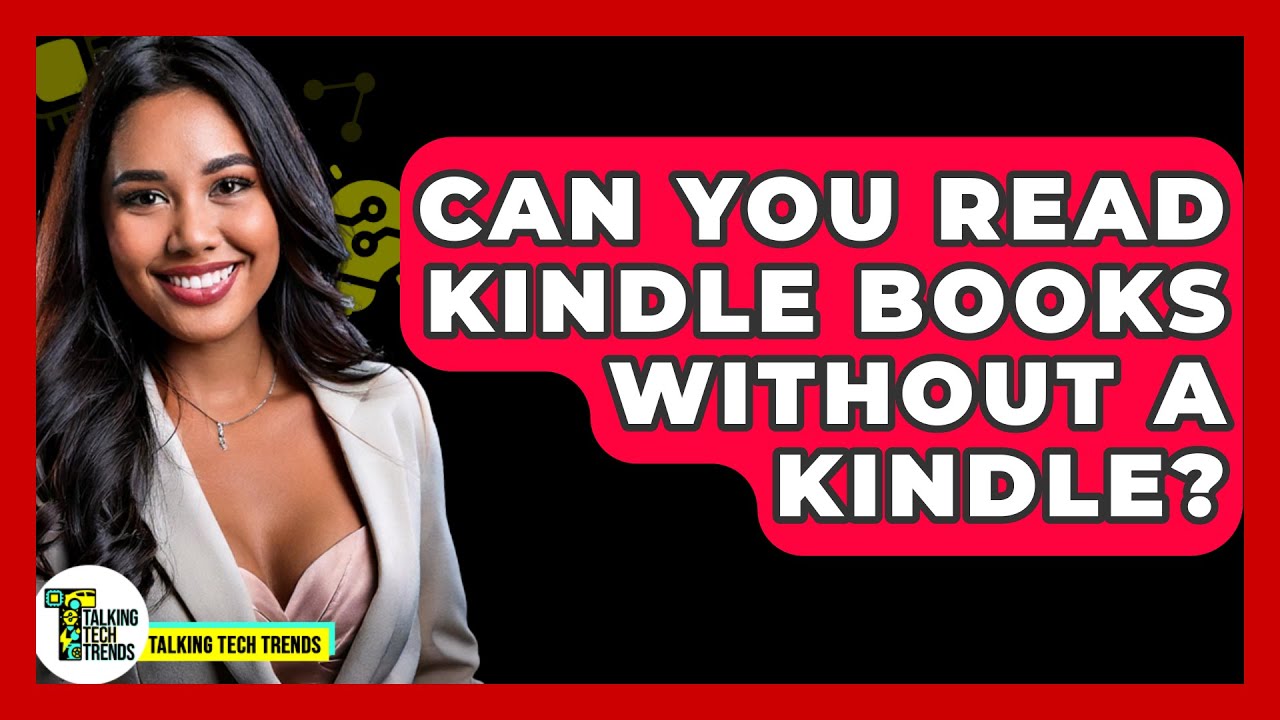 can-you-read-kindle-books-without-a-kindle-talking-tech-trends-youtube