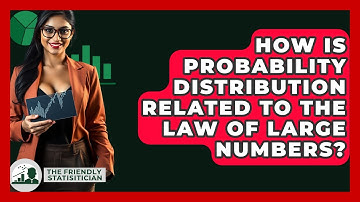 How Is Probability Distribution Related To The Law Of Large Numbers? - The Friendly Statistician