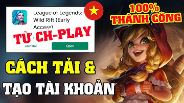 Liên Minh Tốc Chiến || Cách tải Open Beta từ CH Play & tạo tài khoản - 100% thành công (LoL Mobile)