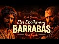 Eles Escolheram Barrabás | Rock Gospel Dramático e Emocional – Nova Elyah