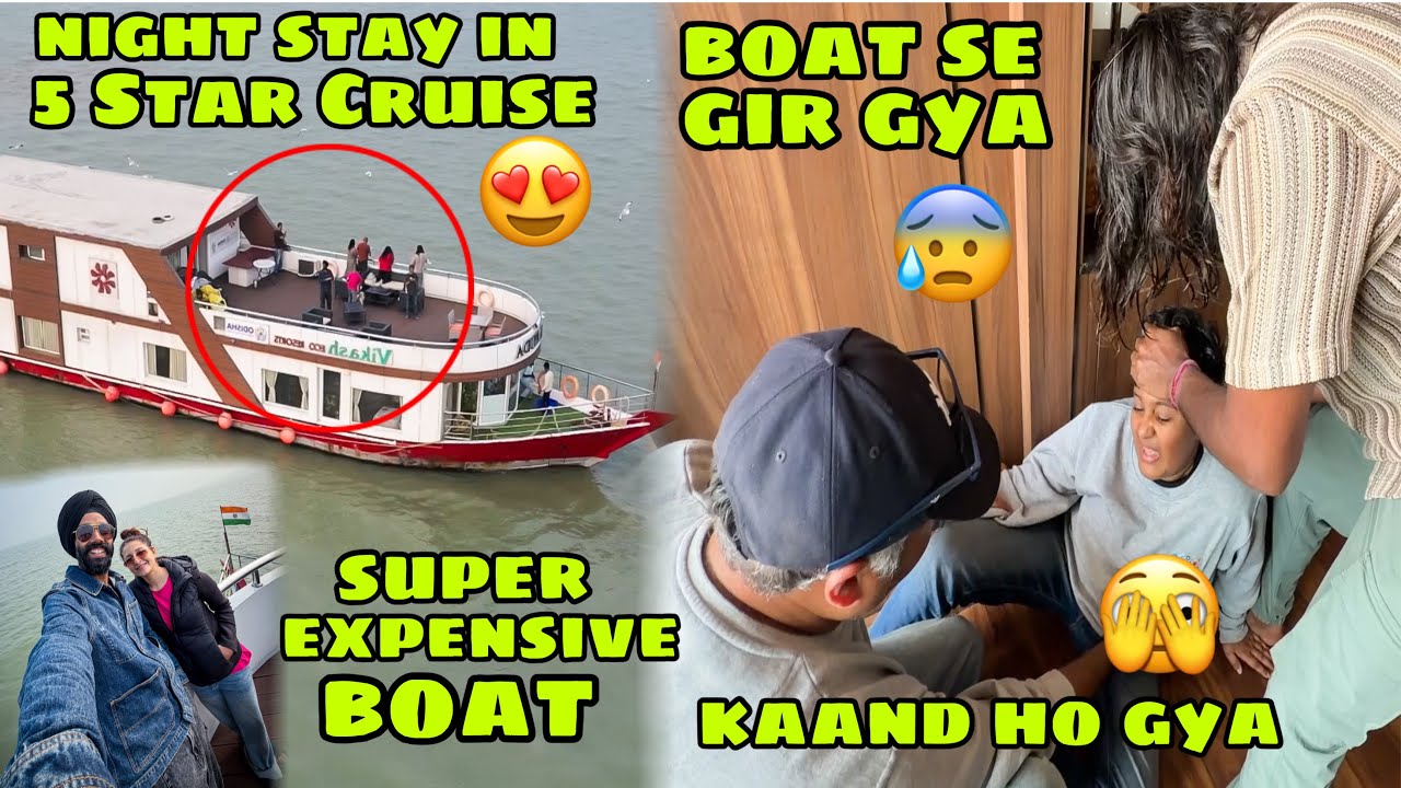 Night Stay in 5 Star Cruise😍 Aisi Boat aj tak nhi dekhi👌 ek Kaand bhi ho gya😰 Bacha Boat se gir gya😣