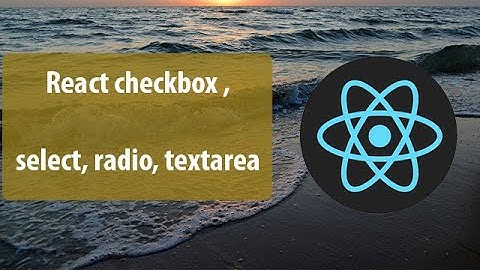 Урок 8. React checkbox , select, radio, textarea