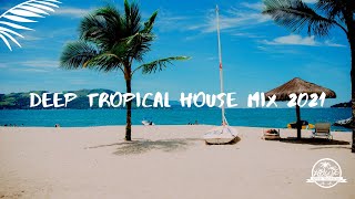 Deep Tropical House Mix 2021 #7 (By Narayan)