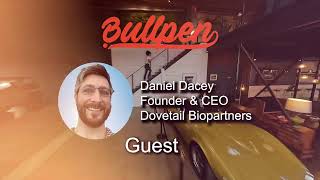Bullpen @Bio2024 Exploring Biotech Innovations with Dovetail Biopartners' CEO Daniel Dacey