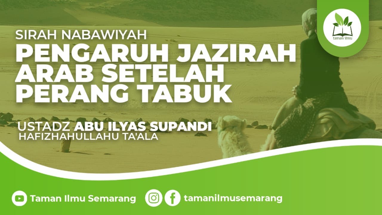 Pengaruh Jazirah Arab Setelah Perang Tabuk | Ustadz Abu Ilyas Supandi