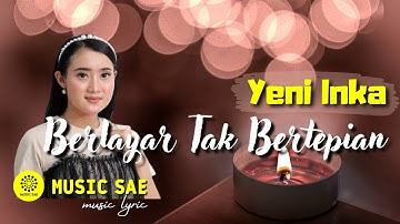 Berlayar Tak Bertepian - Yeni Inka (LIRIK) Kuberlayar Dilautan Tidak Bertepian - Music Sae