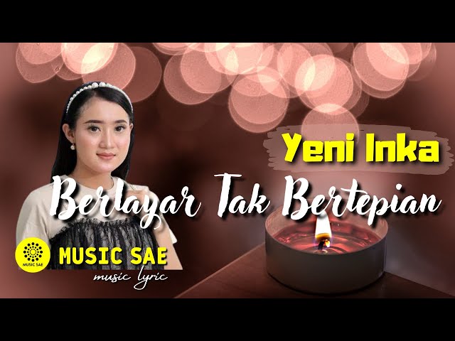 Berlayar Tak Bertepian - Yeni Inka (LIRIK) Kuberlayar Dilautan Tidak Bertepian - Music Sae class=