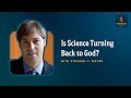 Is Science Turning Back to God? - Stephen Meyer - Episode 43