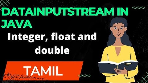 Java DataInputStream using INT, FLOAT, Double  part 1 | Tamil