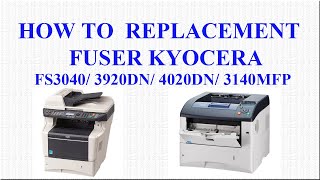 HOW TO REPLACEMENT FUSER KYOCERA FS3040/ 3920DN/ 3925DN/ 4020DN/ 3140MFP/ 2020/ 3920/ 3925/ 4020