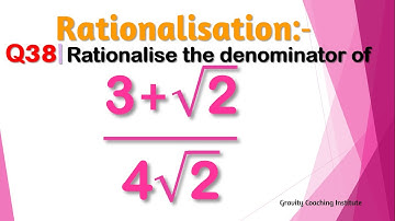 Q38 | Rationalise the denominator of (3+√2)/4√2 | Rationalise the denominator 3 + root 2 by 4 root 2