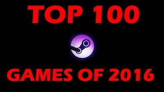 Thoughts on Steam's Top 100 Best Selling Games of 2016!