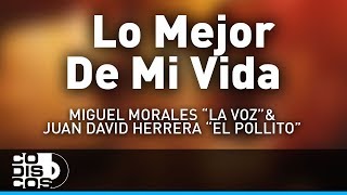 Lo Mejor De Mi Vida, Miguel Morales La Voz y Juan David Herrera El Pollito - Audio chords