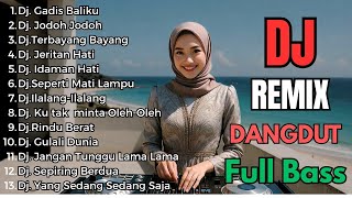 Dj Remix Dangdut Paling Di Cari  Dj Gadis Bali  Dj Jodoh Jodoh