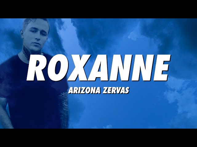 Arizona Zervas - Roxanne (Lyrics) class=