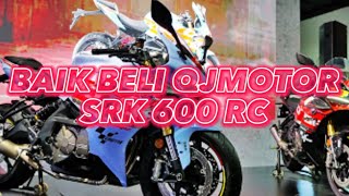 BAIK BELI EPISODE 3 QJMOTOR SRK600RC