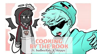 Cooking by the book [ft. BadBoyHalo & Skeppy]