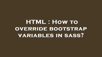 HTML : How to override bootstrap variables in sass?