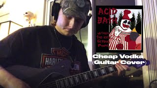 Acid Bath - Cheap Vodka (Guitar Cover)