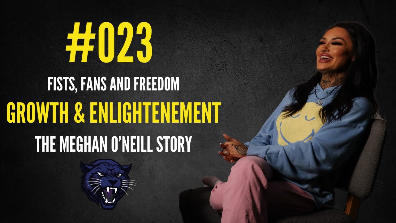 023 | Growth & Enlightenment | Fists, Fans and Freedom - The Meghan O