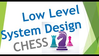 Chess Design | Low Level System Design | Object Oriented System Design | Board Game Design | 01.