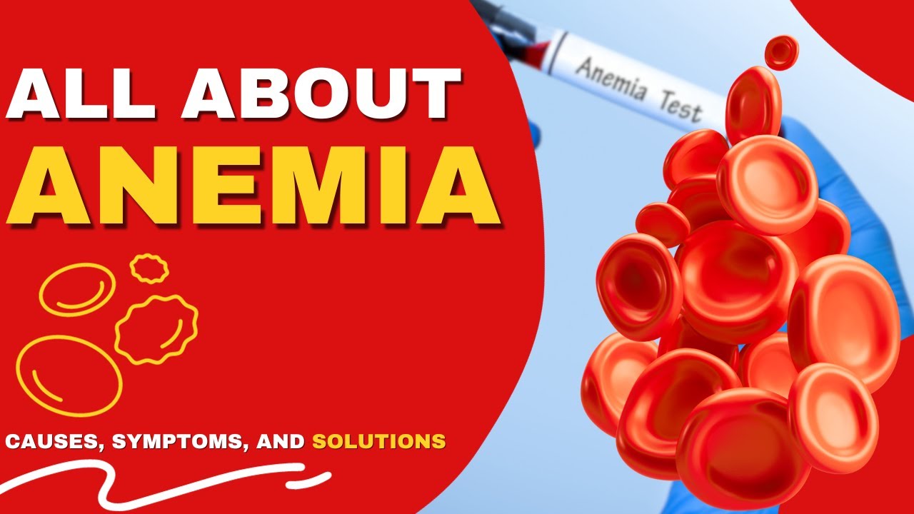 All about Anemia | Understanding Anemia: Causes, Symptoms, and Solutions
