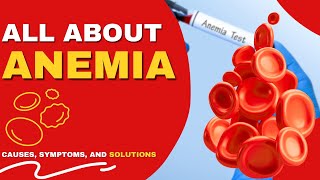 All About Anemia Understanding Anemia Causes, Symptoms, And Solutions
