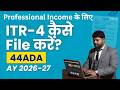 How to File ITR 4 for Professional Income u/s 44ADA AY 2026-27 | ITR 4 Filing for Professionals